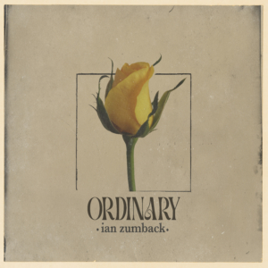Ian Zumback - "Ordinary"