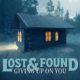 Lost & Found - "Giving Up On You"