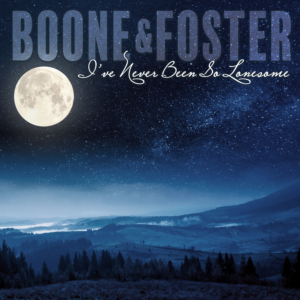 Boone & Foster - "I've Never Been So Lonesome"