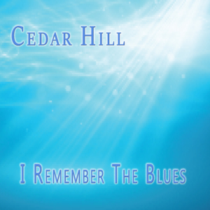 Cedar Hill - "I Remember the Blues"