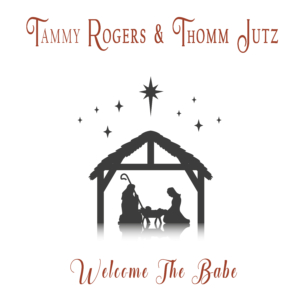 Tammy Rogers & Thomm Jutz - "Welcome the Babe"